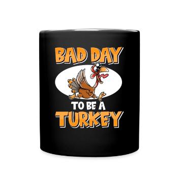Its A Bad Day To Be A Turkey - Tasse einfarbig - Schwarz - Vorne