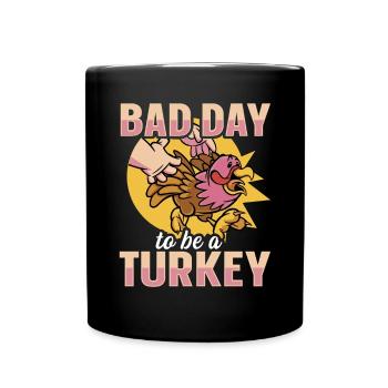 Its A Bad Day To Be A Turkey - Tasse einfarbig - Schwarz - Vorne