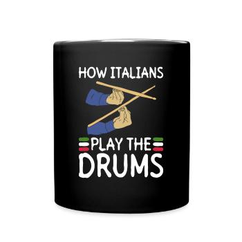 How Italians play the drums - Drums Rock - Full Colour Mug - black - Front