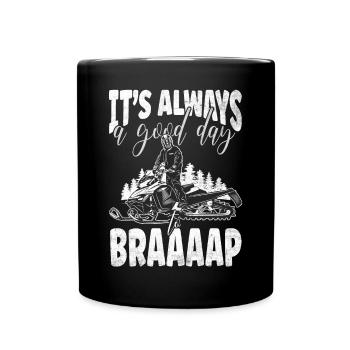 Its Always A Good Day To Braaaap Snowmobiles - Full Colour Mug - black - Front