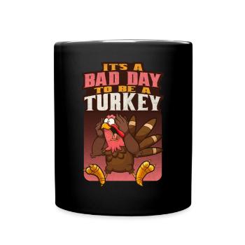 Its A Bad Day To Be A Turkey - Tasse einfarbig - Schwarz - Vorne