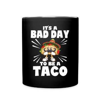 Its A Bad Day To Be A Taco - Tasse einfarbig - Schwarz - Vorne