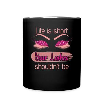 Life Is Short Your Lashes Shouldnt Be - Full Colour Mug - black - Front