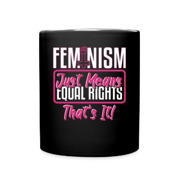 Feminism Just Means Equal Rights - Full Colour Mug - black - Front