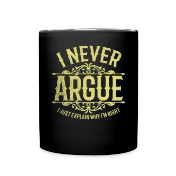 Je ne discute jamais J’explique juste pourquoi j’ai raison - Mug uni - noir - Devant
