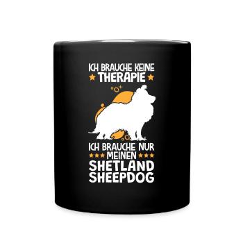 Ich brauche nur meinen Shetland Sheepdog - Tasse einfarbig - Schwarz - Vorne