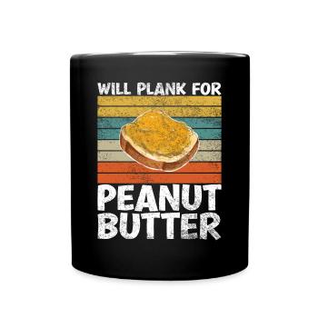 Will Plank For Peanut Butter Lustiges Sprichwort - Tasse einfarbig - Schwarz - Vorne