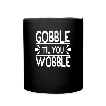 Gobble till you wobble - Thanksgiving Spruch - Tasse einfarbig - Schwarz - Vorne