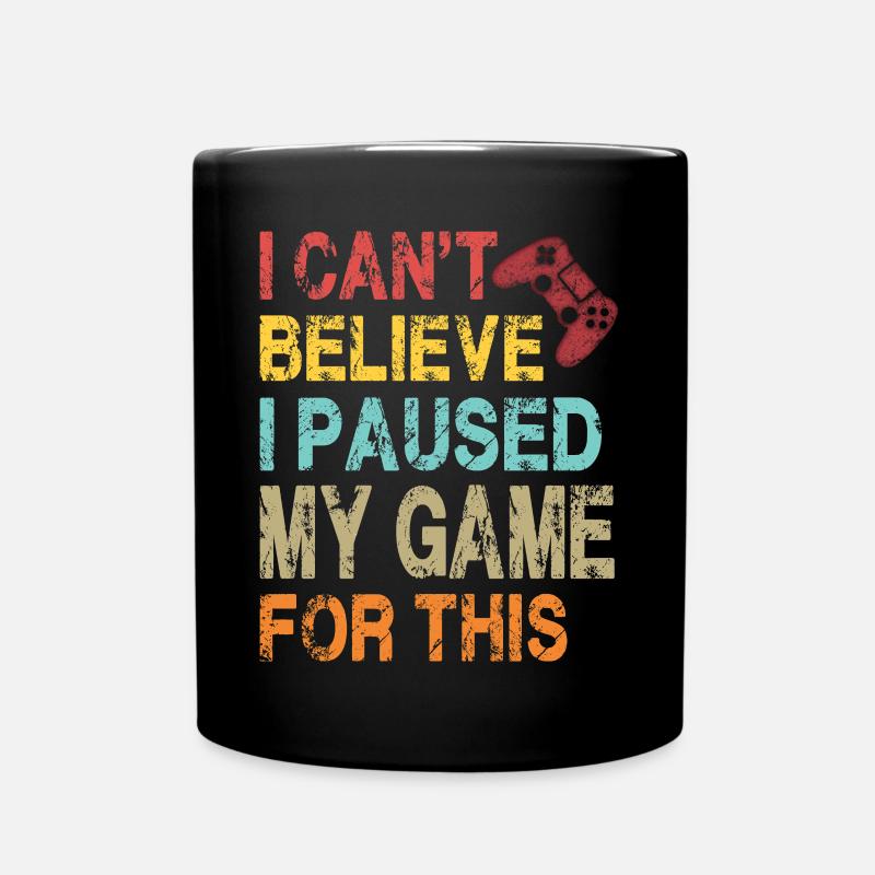 Je n’arrive pas à croire que j’ai mis mon jeu en pause pour ça-drôle - Mug uni - noir