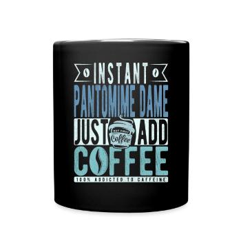 Pantomime Dame Kaffee Spruch - Tasse einfarbig - Schwarz - Vorne