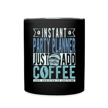 Party planner coffee quote - Full Colour Mug - black - Front