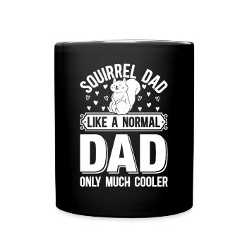 Squirrel Dad Like A Normal Dad Only Much Cooler - Tasse einfarbig - Schwarz - Vorne