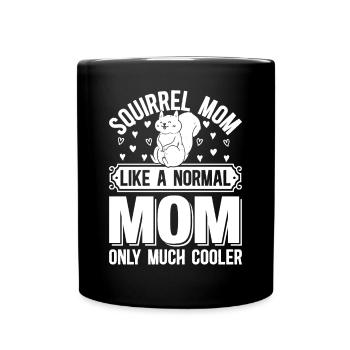 Squirrel Mom Like A Normal Mom Only Much Cooler - Tasse einfarbig - Schwarz - Vorne