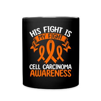 Cell Carcinoma Ribbon Month His Fight is my Fight - Full Colour Mug - black - Front