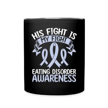 Eating Disorder Ribbon Month His Fight is my Fight - Full Colour Mug - black - Front