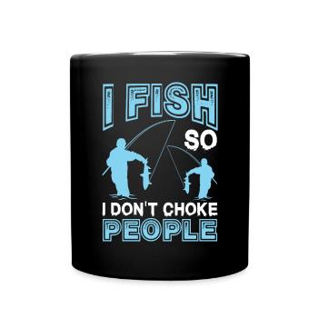 I fish so that I don't fish people who - Full Colour Mug - black - Front