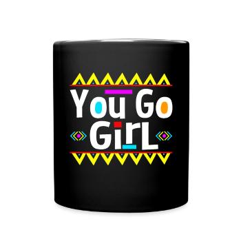 You go girl slogan design - Full Colour Mug - black - Front