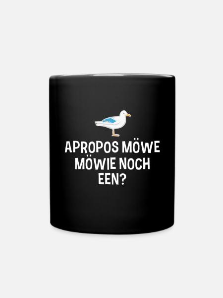 Apropos Möwe Lustiger Norddeutscher Spruch Norden - Tasse einfarbig - Schwarz