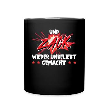 Und Zack Wieder Unbeliebt Gemacht - Tasse einfarbig - Schwarz - Vorne