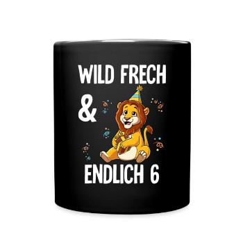 6. Geburtstag Löwe Wild Frech Und Endlich 6 Jahre - Tasse einfarbig - Schwarz - Vorne