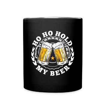 Ho Ho hold my beer - Full Colour Mug - black - Front