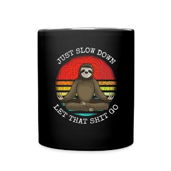 just slow down let that shit go Sloth Yoga - Full Colour Mug - black - Front