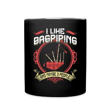 I Like Bagpiping And Maybe 3 People - Bagpiper - Full Colour Mug - black - Front