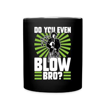 Do You Even Blow Bro - Bagpiper - Full Colour Mug - black - Front