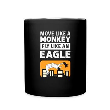 Bewege Dich Wie Ein Affe. Fliege Wie Ein Adler. - Tasse einfarbig - Schwarz - Vorne