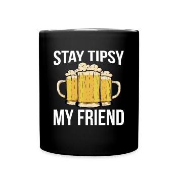 Stay Tipsy My Friend Shirt Cadeau - Mug uni - noir - Devant