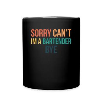 Sorry Cant Im A Bartender Shirt Gift - Full Colour Mug - black - Front