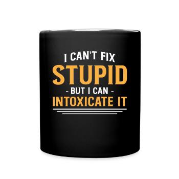 I Cant Fix Stupid But I Can Intoxicate It - Full Colour Mug - black - Front