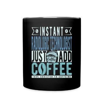 Radiological Technologist Coffee Saying - Full Colour Mug - black - Front