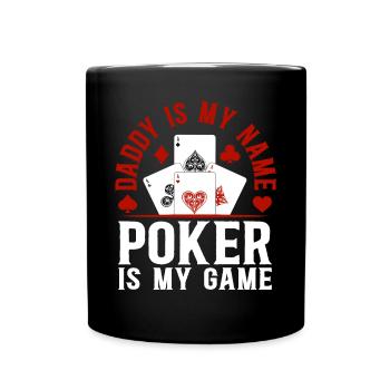 Poker Daddy Is My Name Poker Is My Game - Poker Pl - Full Colour Mug - black - Front