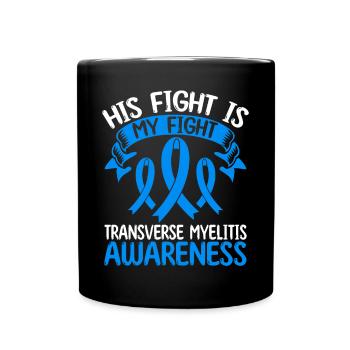 Transverse Myelitis Ribbon His Fight is my Fight - Full Colour Mug - black - Front