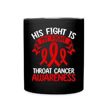 Throat Cancer Ribbon Month His Fight is my Fight - Full Colour Mug - black - Front