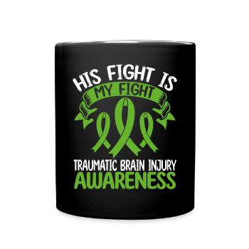 Traumatic Brain Injury Month His Fight is my Fight - Tasse einfarbig - Schwarz - Vorne