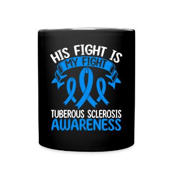 Tuberous Sclerosis Ribbon His Fight is my Fight - Full Colour Mug - black - Front