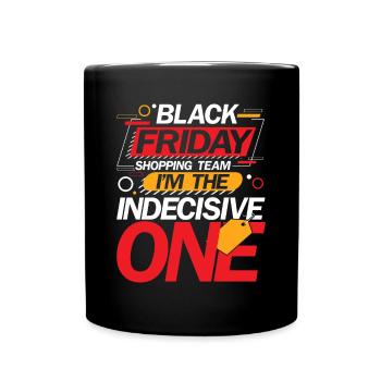 Black Friday Shopping Team I'm The Indecisive One - Tasse einfarbig - Schwarz - Vorne