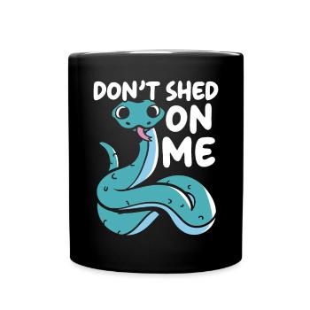 Don't Shed On Me Serpent Lover Snake Whisperer - Full Colour Mug - black - Front