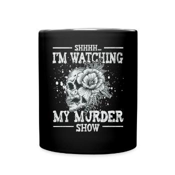 Shhh I'm Watching My Murder Shows - Full Colour Mug - black - Front