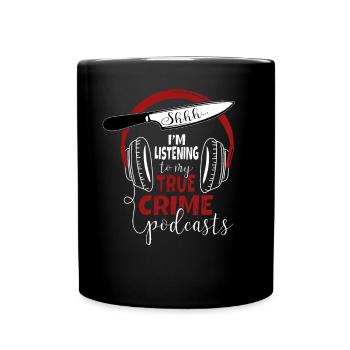 Chut, j’écoute mon podcast True Crime - Mug uni - noir - Devant