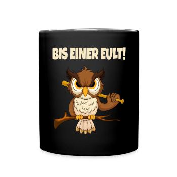 Bis Einer Eult Lustiger Spruch - Tasse einfarbig - Schwarz - Vorne