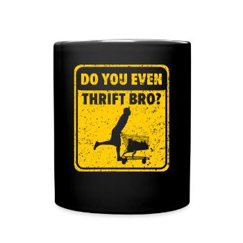 Machst du sogar Thrift Bro Thrifting Queen Thrifter - Tasse einfarbig - Schwarz - Vorne