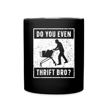 Machst du sogar Thrift Bro Thrifting Queen Thrifter - Tasse einfarbig - Schwarz - Vorne