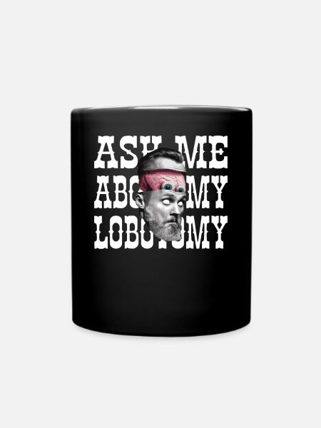 Fragen Sie Mich Nach Meinem Lobotomie - Tasse einfarbig - Schwarz