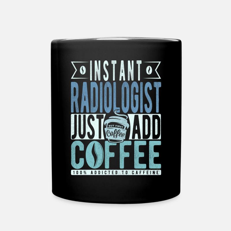 Radiologe Kaffee Spruch - Tasse einfarbig - Schwarz