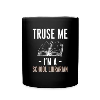 Trust Me Im A School Librarian Shirt Geschenk - Tasse einfarbig - Schwarz - Vorne