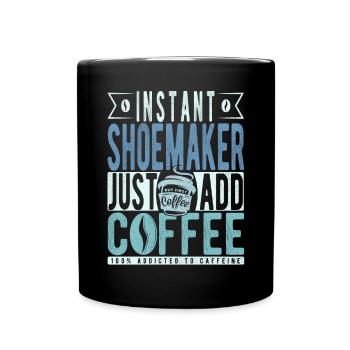 Schuster Kaffee Spruch - Tasse einfarbig - Schwarz - Vorne