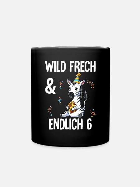 6. Geburtstag Zebra Wild Frech Und Endlich 6 Jahre - Tasse einfarbig - Schwarz